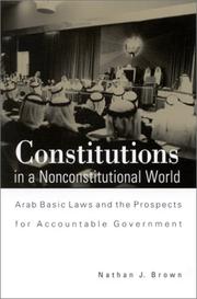 Constitutions in a nonconstitutional world : Arab basic laws and the prospects for accountable government