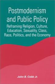 Postmodernism and public policy : reframing religion, culture, education, sexuality, class, race, politics, and the economy