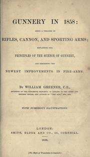 Cover of: Gunnery in 1858: being a treatise on rifles, cannon, and sporting arms by William Greener