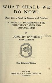 Cover of: What shall we do now?: Over five hundred games and pastimes; a book of suggestions for children's games and employments