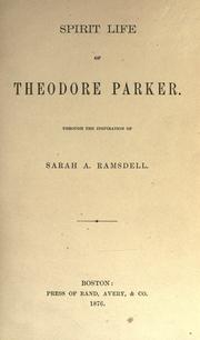 Cover of: Spirit life of Theodore Parker, through the inspiration of Sarah A. Ramsdell. by Sarah A. Ramsdell