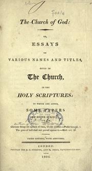 Cover of: The church of God: or, Essays on various names and titles given to the church in the Holy Scriptures ; to which are added, some papers on other subjects.