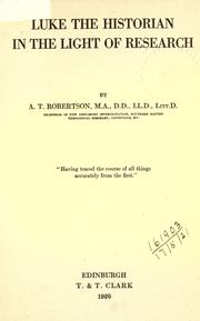 Cover of: Luke the historian in the light of research. by Archibald Thomas Robertson