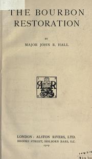 The Bourbon restoration by Sir John Richard Hall, bart.