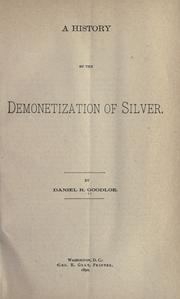 Cover of: A history of the demonetization of silver. by Daniel R. Goodloe