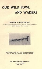 Our wild fowl and waders by Dwight Williams Huntington