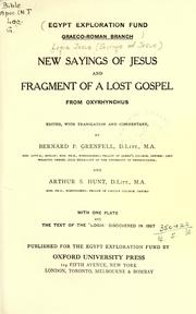 Cover of: New Sayings of Jesus and fragment of a lost Gospel from Oxyrhynchus by edited, with translation and commentary, by Bernard P. Grenfell and Arthur S. Hunt.