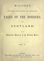 Cover of: Historical, traditionary, and imaginative tales of the borders and of Scotland: with an illustrative glossary of the Scottish dialect.