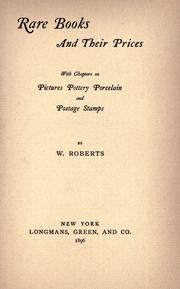 Rare books and their prices by W. Roberts
