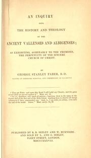 Cover of: An  inquiry into the history and theology of the ancient Vallenses and Albigenses by George Stanley Faber
