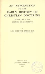 Cover of: An introduction to the early history of Christian doctrine to the time of the Council of Chalcedon by J. F. Bethune-Baker