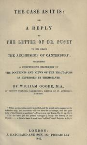 Cover of: case as it is: or, A reply to the letter of Dr. Pusey to His Grace the Archbishop of Canterbury ; including a compendious statement of the doctrines and views of the Tractators as expressed by themselves