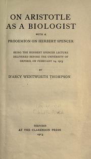 Cover of: On Aristotle as a biologist: with a prooemion on Herbert Spencer; being the Herbert Spencer lecture delivered before the University of Oxford, on February 14, 1913