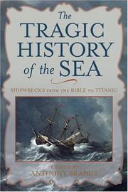 The tragic history of the sea : shipwrecks from the Bible to Titanic