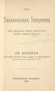Cover of: The Shakespearean interpreter: with memorial words respecting Henry Norman Hudson; an address delivered before the alumni of Middlebury College