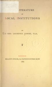 The literature of local institutions by George Laurence Gomme