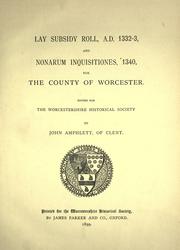 Cover of: Lay subsidy roll, A.D. 1332-3, and Nonarum inquisitiones, 1340 for the county of Worcester ; ed. for the Worcestershire historical society