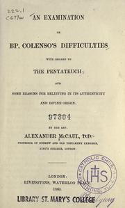 An examination of Bp. Colenso's difficulties with regard to the Pentateuch ; and some reasons for believing in its authenticity and divine origin by Alexander McCaul