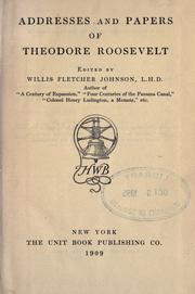 Cover of: Addresses and papers of Theodore Roosevelt