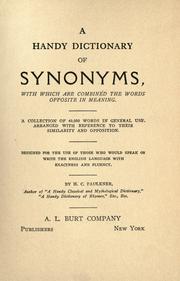 Cover of: A handy dictionary of synonyms: with which are combined the words opposite in meaning.  A collection of 40,000 words in general use, arranged with reference to their similarity and opposition ...