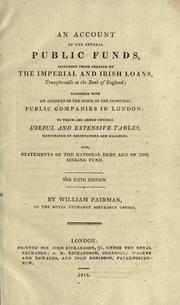 An account of the several public funds: including those created the imperial and Irish loans, transferrable at the Bank of England : together with ... in London : to which are added several useful