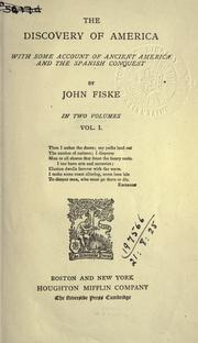 Cover of: The discovery of America, with some account of ancient America and the Spanish conquest. by John Fiske