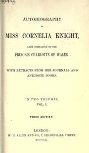 Cover of: Autobiography of Miss Cornelia Knight, lady companion to the Princess Charlotte of Wales, with extracts from her journals and anecdote books.