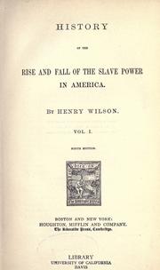 Cover of: History of the rise and fall of the slave power in America by Wilson, Henry