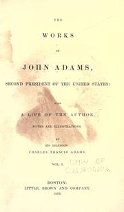 Cover of: The works of John Adams, second President of the United States: with a life of the author, notes and illustrations