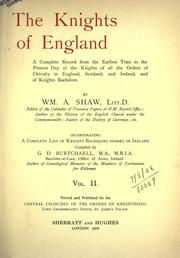 Cover of: The Knights of England. Vol I: A complete record from the earliest time to the present day of the knights of all the orders of chivalry in England, Scotland, and Ireland, and of knights bachelors, incorporating a complete list of knights bachelors dubbed in Ireland