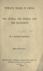 Cover of: Twelve years in China: the people, the rebels, and the mandarins