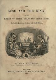 Cover of: The rose and the ring, or, The history of Prince Giglio and Prince Bulbo: a fire-side pantomime for great and small children