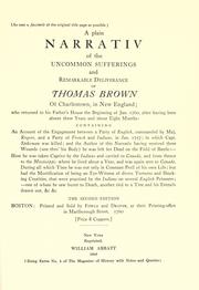 Cover of: A plain narrativ of the uncommon sufferings and remarkable deliverance of Thomas Brown, of Charlestown, in New England by Brown, Thomas