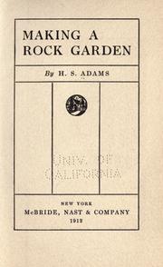 Cover of: Making a rock garden / by H. S. Adams. by Henry Sherman Adams