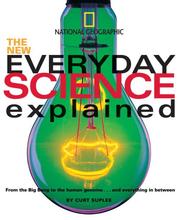 Cover of: New Everyday Science Explained: From the Big Bang to the human genome...and everything in between
