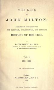 Cover of: The life of John Milton: narrated in connexion with the political, ecclesiastical, and literary history of his time by David Masson