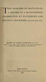 Cover of: The churches of Mattatuck: a record of bi-centennial celebration at Waterbury, Connecticut, November 4th and 5th, 1891.
