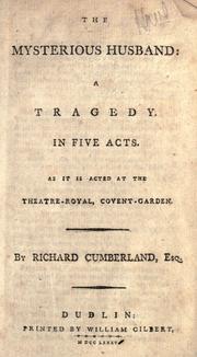 Cover of: mysterious husband.: A tragedy in five acts. As it is acted at the Theatre-Royal, Covent-Garden.