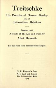 Cover of: Treitschke, his doctrine of German destiny and of international relations, together with a study of his life and work