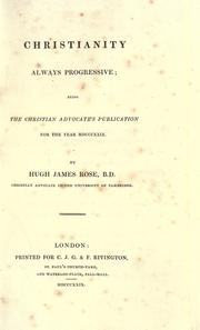 Cover of: Christianity always progressive by Rose, Hugh James