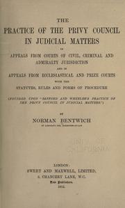 Cover of: The practice of the Privy Council in judicial matters: in appeals from courts of civil, criminal, and admiralty jurisdiction and in appeals from ecclesiastical and prize courts, with the statutes, rules and forms of procedure (founded upon "Safford and Wheeler's Practice of the Privy Council in judicial matters.")