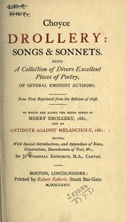 Cover of: Choyce drollery: songs and sonnets.  Being a collection of divers excellent pieces of poetry, of several eminent authors.  Now first reprinted from the ed. of 1656, to which are added the extra songs of Merry drollery, 1661, and an Antidote against melancholy, 1661.  Edited with special introd.