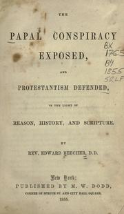 Cover of: The papal conspiracy exposed, and Protestantism defended: in the light of reason, history & scripture