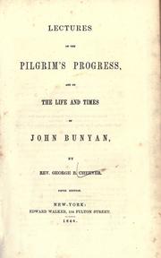 Cover of: Lectures on the Pilgrim's progress: and on the life and times of John Bunyan