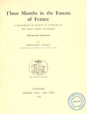 Cover of: Three months in the forests of France: a pilgrimage in search of vestiges of the Irish saints in France
