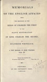 Cover of: Memorials of the English affairs from the beginning of the reign of Charles the First to the happy restoration of King Charles the Second. by Bulstrode Whitlocke