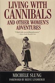 Cover of: Living with Cannibals and Other Women's Adventures (Adventure Press) by Michele B. Slung