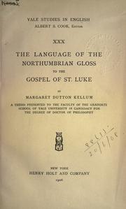 Cover of: The language of the Northumbrian gloss to the Gospel of St. Luke. by Margaret Dutton Kellum