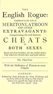 Cover of: The English rogue: described in the life of Meriton Latroon, a witty extravagant : being a compleat history of the most eminent cheats of both sexes.