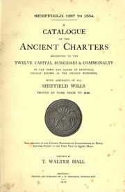 Cover of: A catalogue of the ancient charters belong-to the twelve capital burgesses and commonalty of the town and parish of Sheffield ..